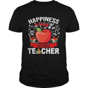 Happiness Is Being A Retired Teacher shirt.jpg